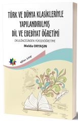 Eğiten Kitap Türk ve Dünya Klasikleriyle Yapılandırılmış Dil ve Edebiyat Öğretimi - Melda Oryaşın Eğiten Kitap