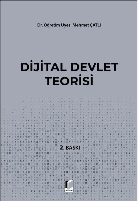 Adalet Dijital Devlet Teorisi 2. Baskı - Mehmet Çatlı Adalet Yayınevi