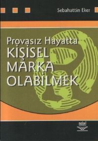 Nobel Provasız Hayatta Kişisel Marka Olabilmek - Sebahattin Eker Nobel Akademi Yayınları