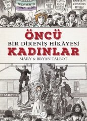 Öncü Kadınlar Bir Direniş Hikayesi - Mary Talbot Desen Yayınları