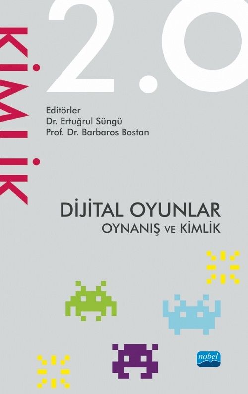 Nobel Dijital Oyunlar 2.0 Oynanış ve Kimlik - Ertuğrul Süngü, Barbaros Bostan Nobel Akademi Yayınları