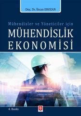 Ekin Mühendisler ve Yöneticiler İçin Mühendislik Ekonomisi 4. Baskı - İhsan Erozan Ekin Yayınları