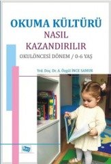 Anı Yayıncılık Okuma Kültürü Nasıl Kazandırılır Okulöncesi Dönem 0-6 Yaş - A. Özgül İnce Samur ​Anı Yayıncılık