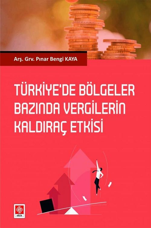 Ekin Türkiye'de Bölgeler Bazında Vergilerin Kaldıraç Etkisi - Pınar Bengi Kaya Ekin Yayınları