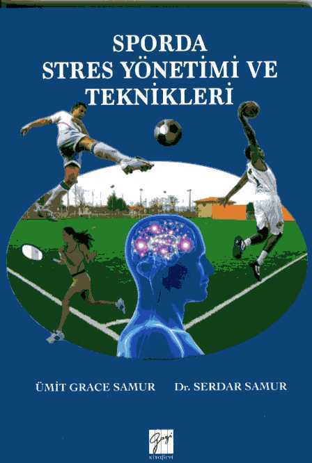 Gazi Kitabevi Sporda Stres Yönetimi ve Teknikleri - Ümit Grace Samur, Serdar Samur Gazi Kitabevi