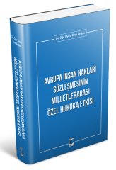 Adalet Avrupa İnsan Hakları Sözleşmesinin Milletlerarası Özel Hukuka Etkisi - İlyas Arslan Adalet Yayınevi