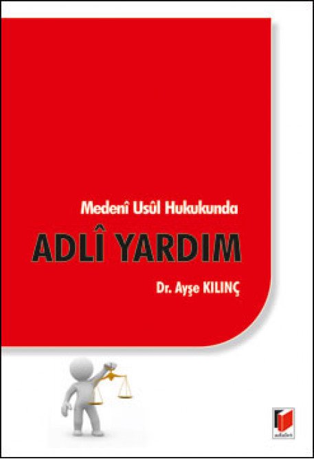 Adalet Medeni Usul Hukukunda Adli Yardım - Ayşe Kılınç Adalet Yayınevi