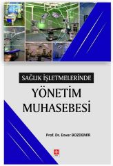 Ekin Sağlık İşletmelerinde Yönetim Muhasebesi - Enver Bozdemir Ekin Yayınları