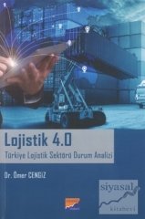 Siyasal Kitabevi Lojistik 4.0 Türkiye Lojistik Sektörü Durum Analizi - Ömer Cengiz Siyasal Kitabevi Yayınları