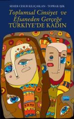 Nobel Toplumsal Cinsiyet ve Efsaneden Gerçeğe Türkiyede Kadın - Seher Cesur Kılıçaslan, Toprak Işık Nobel Akademi Yayınları