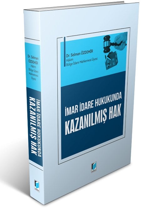 Adalet İmar İdare Hukukunda Kazanılmış Hak - Selman Özdemir Adalet Yayınevi