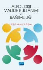 Nobel Alkol Dışı Madde Kullanımı ve Bağımlılığı - Yıldırım B. Doğan Nobel Akademi Yayınları