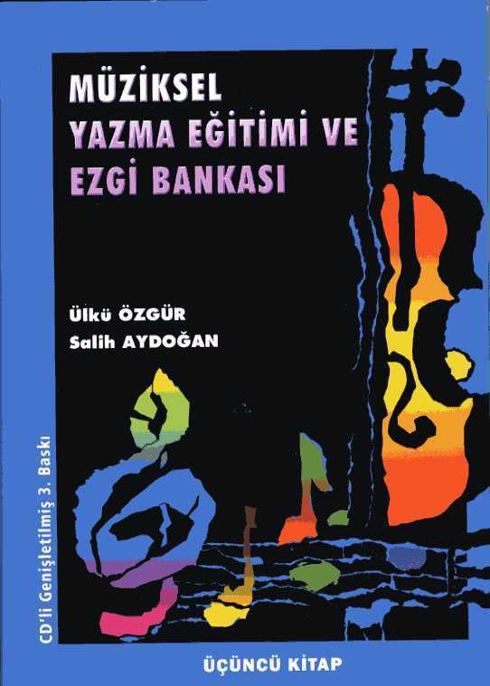 Gazi Kitabevi Müziksel Yazma Eğitimi ve Ezgi Bankası Üçüncü Kitap - Ülkü Özgür, Salih Aydoğan Gazi Kitabevi