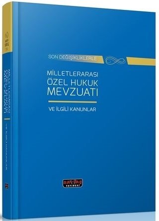 Savaş Milletlerarası Özel Hukuk Mevzuatı ve İlgili Kanunlar Kanun Metinleri 4. Baskı Savaş Yayınları