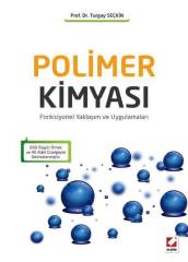 Seçkin Polimer Kimyası Fonksiyonel Yaklaşım ve Uygulamaları - Turgay Seçkin Seçkin Yayınları