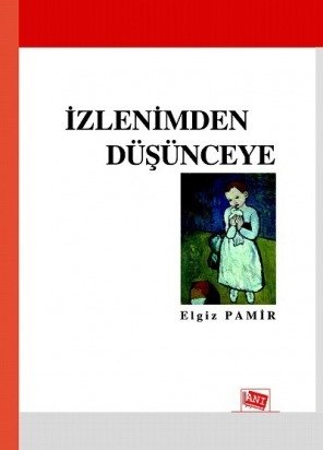 Anı Yayıncılık İzlenimden Düşünceye - Elgiz Pamir Anı Yayıncılık