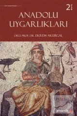 Phoenix Anadolu Uygarlıkları 2. Baskı - Ekrem Akurgal Phoenix Yayınları