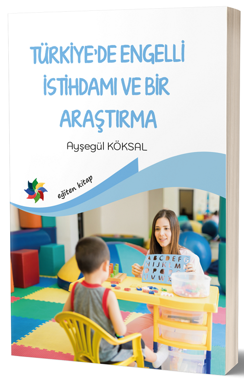 Eğiten Kitap Türkiye’de Engelli İstihdamı ve Bir Araştırma - Ayşegül Köksal Eğiten Kitap