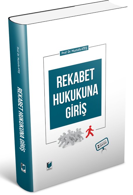 Adalet Rekabet Hukukuna Giriş 2. Baskı - Mustafa Ateş Adalet Yayınevi