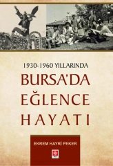 Ekin 1930-1960 Yıllarında Bursada Eğlence Hayatı - Ekrem Hayri Peker Ekin Yayınları