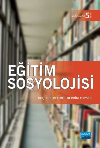 Nobel Eğitim Sosyolojisi - Mehmet Devrim Topses Nobel Akademi Yayınları