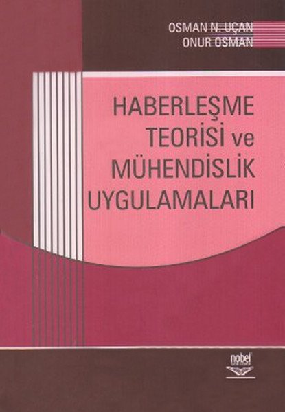 Nobel Haberleşme Teorisi ve Mühendislik Uygulamaları - Osman N. Uçan, Onur Osman Nobel Akademi Yayınları