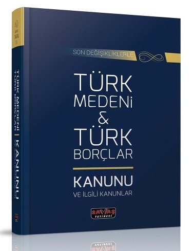 Savaş Türk Medeni Kanunu ve Türk Borçlar Kanunu ve İlgili Kanunlar Kanun Metinleri Savaş Yayınları