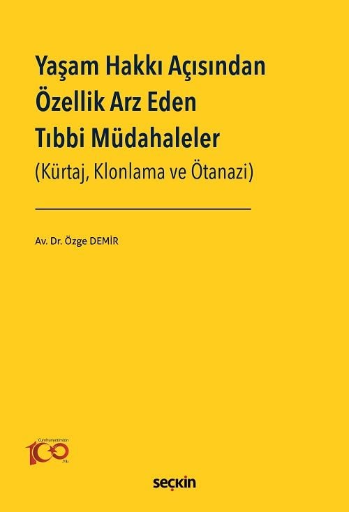 Seçkin Yaşam Hakkı Açısından Özellik Arz Eden Tıbbi Müdahaleler - Özge Demir Seçkin Yayınları