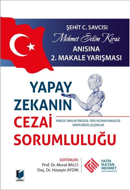 Adalet Yapay Zekanın Cezai Sorumluluğu - Murat Balcı, Hüseyin Aydın Adalet Yayınevi