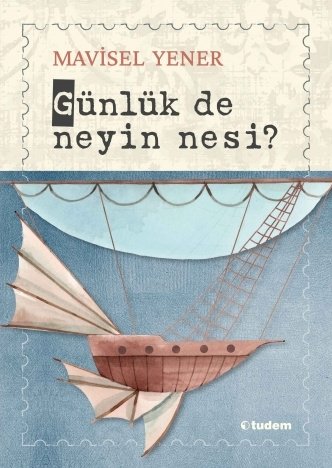 Günlük de Neyin Nesi? - Mavisel Yener Tudem Yayınları