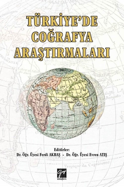 Gazi Kitabevi Türkiye'de Çoğrafya Araştırmaları - Ferdi Akbaş, Evren Atış Gazi Kitabevi