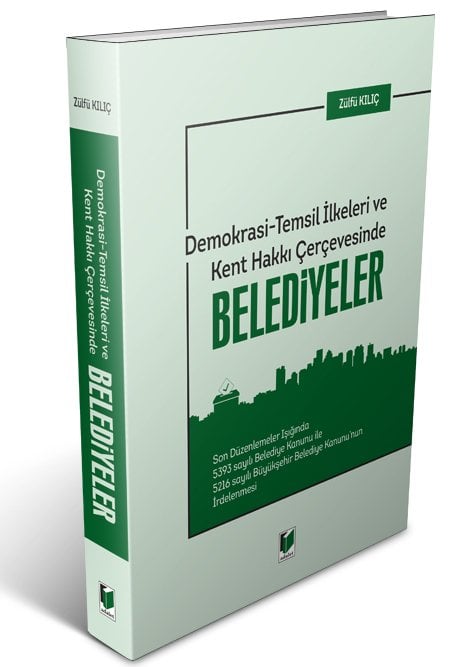 Adalet Demokrasi Temsil İlkeleri ve Kent Hakkı Çerçevesinde Belediyeler - Zülfü Kılıç Adalet Yayınevi