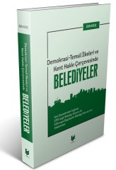 Adalet Demokrasi Temsil İlkeleri ve Kent Hakkı Çerçevesinde Belediyeler - Zülfü Kılıç Adalet Yayınevi