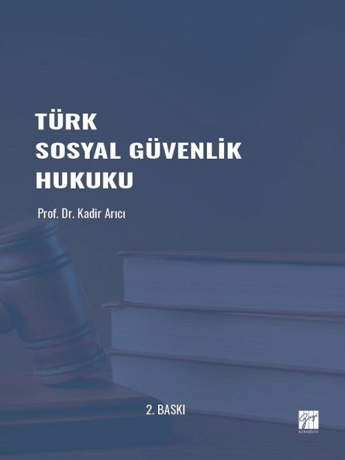 Gazi Kitabevi Türk Sosyal Güvenlik Hukuku - Kadir Arıcı Gazi Kitabevi