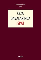 Seçkin Ceza Davalarında İspat - İbrahim Burak Şen Seçkin Yayınları