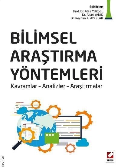 Seçkin Bilimsel Araştırma Yöntemleri - Atila Yüksel, Akan Yanık, Reyhan A. Ayazlar Seçkin Yayınları