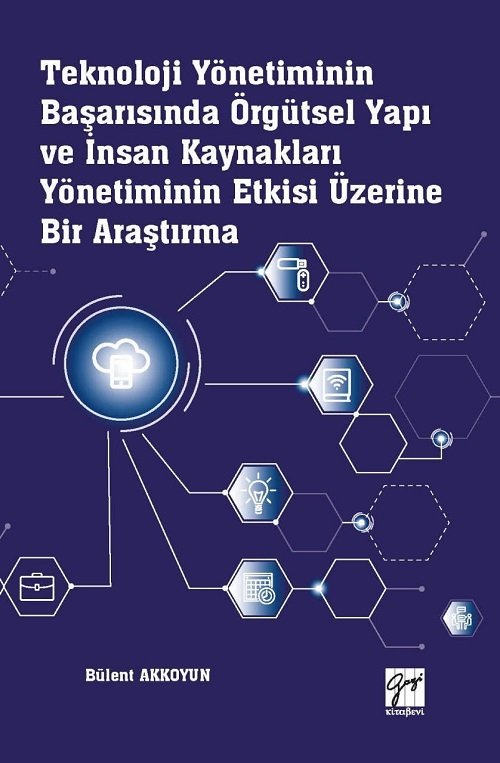 Gazi Kitabevi Teknoloji Yönetiminin Başarısında Örgütsel Yapı ve İnsan Kaynakları Yönetiminin Etkisi Üzerine Bir Araştırma - Bülent Akkoyun Gazi Kitabevi