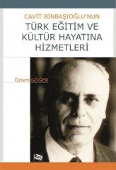 Anı Yayıncılık Cavit Binbaşıoğlu'nun Türk Eğitim Ve Kültür Hayatına Hizmetleri - Özlem Göğer Anı Yayıncılık