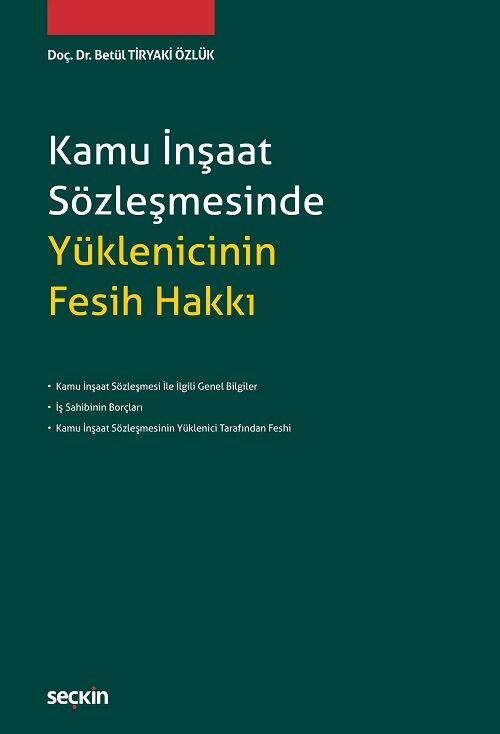 Seçkin Kamu İnşaat Sözleşmesinde Yüklenicinin Fesih Hakkı - Betül Tiryaki Özlük Seçkin Yayınları