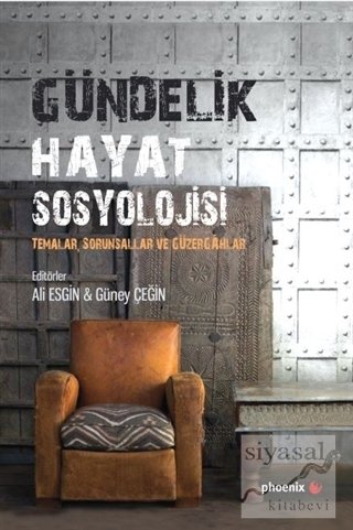 Phoenix Gündelik Hayat Sosyolojisi - Ali Esgin, Güney Çeğin Phoenix Yayınları