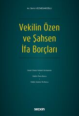 Seçkin Vekilin Özen ve Şahsen İfa Borçları - Serra Veznedaroğlu Seçkin Yayınları