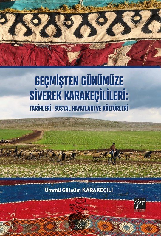 Gazi Geçmişten Günümüze Siverek Karakeçilileri, Tarihleri, Sosyal Hayatları ve Kültürleri - Ümmü Gülsüm Karakeçili Gazi Kitabevi