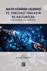 Gazi Kitabevi Maliye Biliminde Gelenekçi ve Yenilikçi Yaklaşım ve Gelişmeler: Kamu Harcamaları, Kamu Gelirleri, Bütçe - Şahin Karabulut Gazi Kitabevi