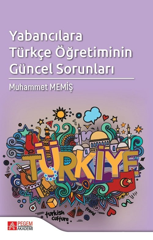 Pegem Yabancılara Türkçe Öğretiminin Güncel Sorunları - Muhammet Memiş Pegem Akademi Yayınları