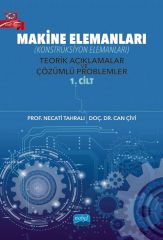 Nobel Makine Elemanları, Konstrüksiyon Elemanları, Teorik Açıklamalar ve Çözümlü Problemler 1. Cilt - Necati Tahralı, Can Çivi Nobel Akademi Yayınları