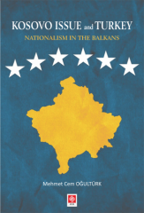 Ekin Kosovo Issue and Turkey Nationalism in The Balkans - Mehmet Cem Oğultürk Ekin Yayınları