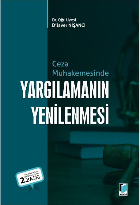 Adalet Ceza Muhakemesinde Yargılamanın Yenilenmesi 2. Baskı - Dilaver Nişancı Adalet Yayınevi