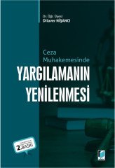 Adalet Ceza Muhakemesinde Yargılamanın Yenilenmesi 2. Baskı - Dilaver Nişancı Adalet Yayınevi