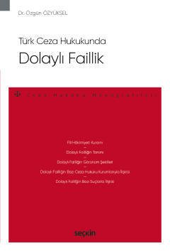 Seçkin Türk Ceza Hukukunda Dolaylı Faillik - Özgün Özyüksel Seçkin Yayınları