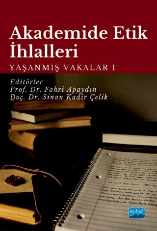 Nobel Akademide Etik İhlalleri, Yaşanmış Vakalar 1 - Fahri Apaydın, Sinan Kadir Çelik Nobel Akademi Yayınları